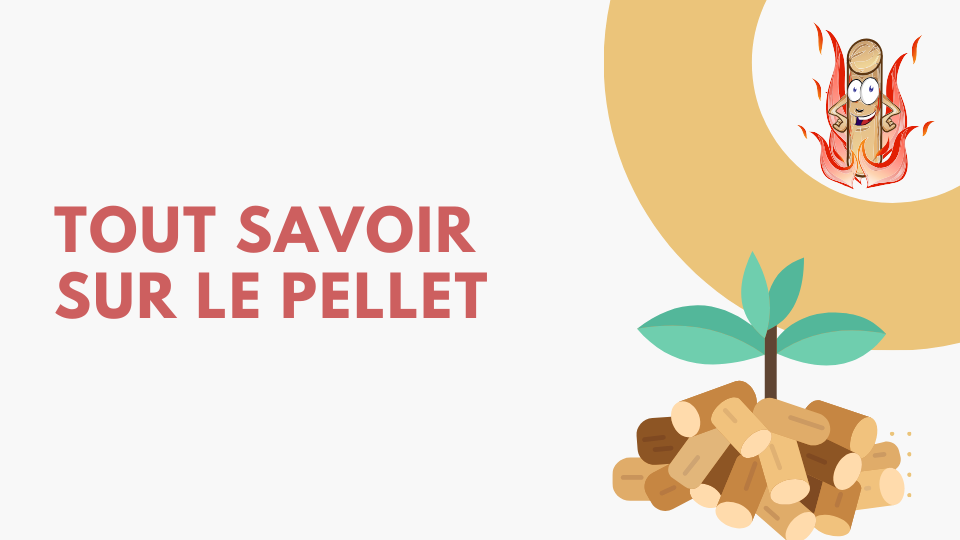 Tout savoir sur le pellet